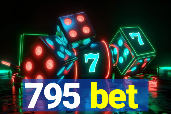 795 bet